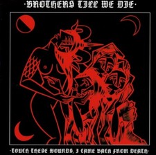 Brothers Till We Die - Touch These Wounds I Came from Death - CD image 1