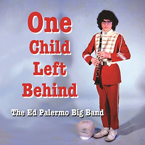 Ed Palermo Big Band - One Child Left Behind - CD image 1