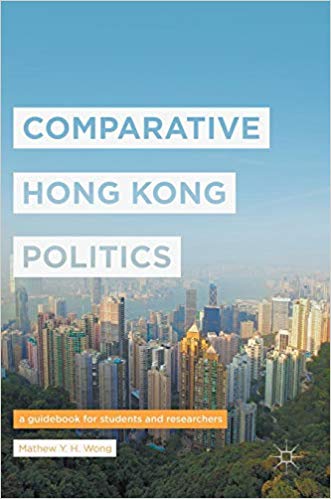 Comparative Hong Kong Politics : A Guidebook for Students and Researchers