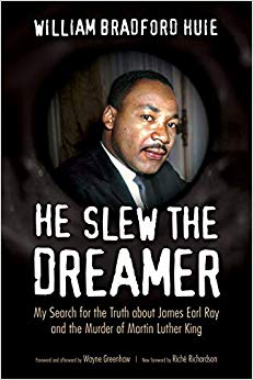 He Slew the Dreamer : My Search for the Truth about James Earl Ray and the Murder of Martin Luther King