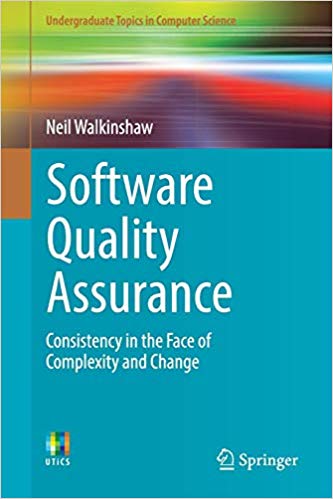 Software Quality Assurance : Consistency in the Face of Complexity and Change