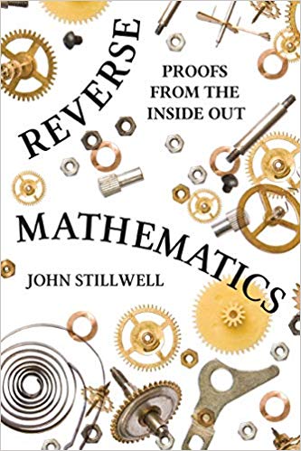 Reverse Mathematics : Proofs from the Inside Out