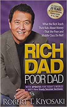 Rich Dad Poor Dad : What the Rich Teach Their Kids About Money That the Poor and Middle Class Do Not!