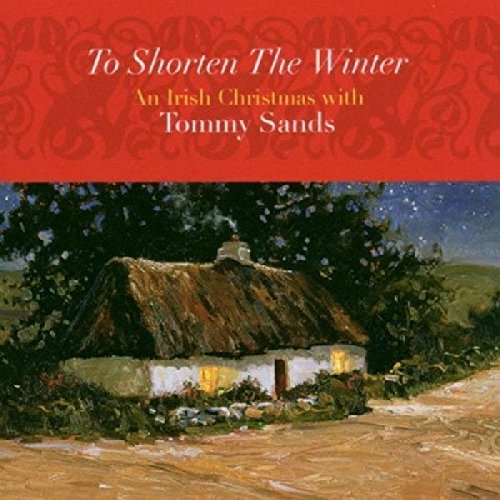 Tommy Sands - To Shorten The Winter - An Irish Christmas With - CD