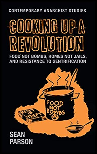 Cooking Up a Revolution : Food Not Bombs, Homes Not Jails, and Resistance to Gentrification