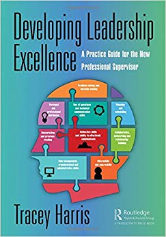 Developing Leadership Excellence : A Practice Guide for the New Professional Supervisor