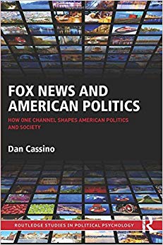 Fox News and American Politics : How One Channel Shapes American Politics and Society