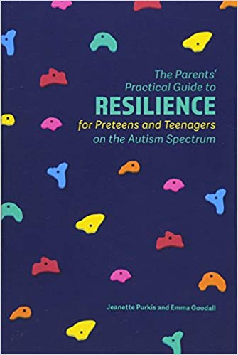 The Parents' Practical Guide to Resilience for Preteens and Teenagers on the Autism Spectrum