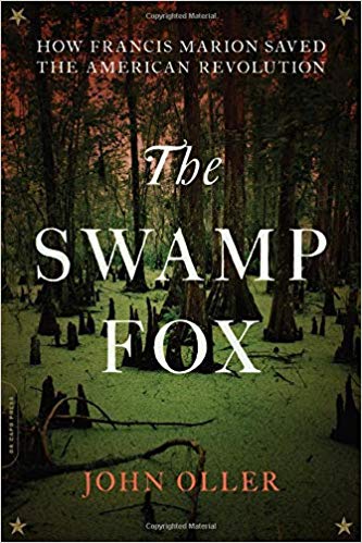 The Swamp Fox : How Francis Marion Saved the American Revolution