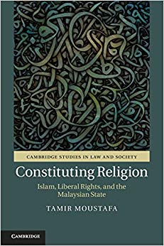 Constituting Religion : Islam, Liberal Rights, and the Malaysian State