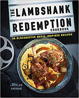 The Lambshank Redemption Cookbook : 50 Blockbuster Movie-Inspired Recipes