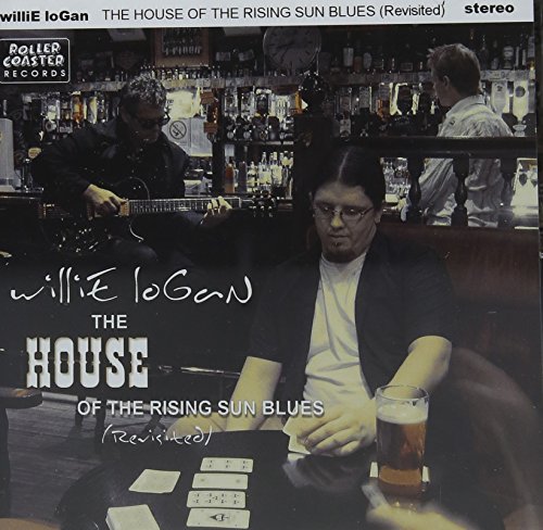 WILLIE LOGAN - House Of The Rising Sun Blues (Revisited) - CD image 1