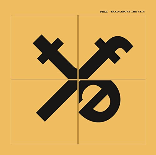 Felt - TRAIN ABOVE THE CITY - CD image 1