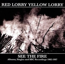Red Lorry Yellow Lor - See The Fire (Albums, Singles And BBC Recordings image 1