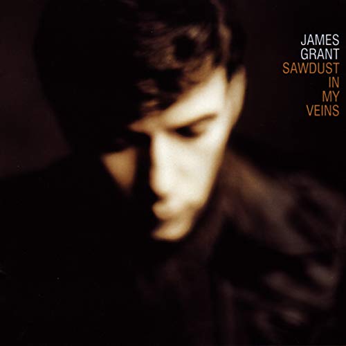 James Grant - Sawdust In My Veins - CD image 1