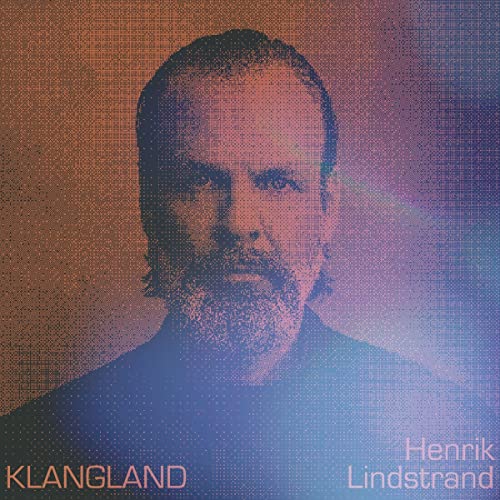 HENRIK LINDSTRAND - Klangland -  CD (PREORDER FOR RELEASE DATE 10/03/2 image 1