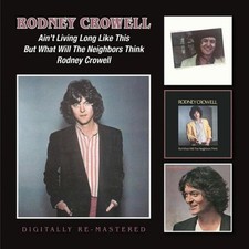 Rodney Crowell - Ain't Living Long Like This/But What Will The Neighbo image 1