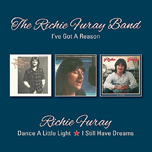 Richie Furay - I've Got A Reason/Dance A Little Light/I Still Have Dre image 1