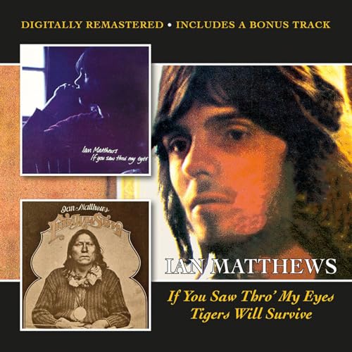 Ian Matthews - If You Saw Thro' My Eyes / Tigers Will Survive + bonus image 1