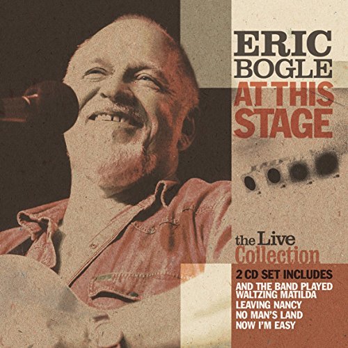 Eric Bogle - At This Stage: The Live Collection - CD image 1