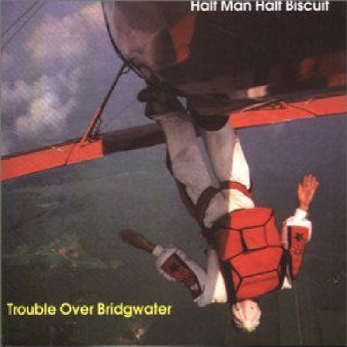 Half Man Half Biscui - Trouble Over Bridgwater - CD image 1