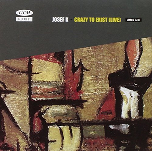 Josef K - Crazy To Exist [Live] - CD image 1