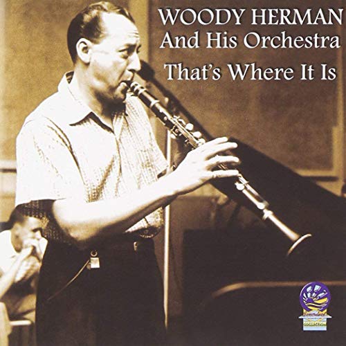WOODY HERMAN AND HIS - THAT'S WHERE IT IS - CD image 1