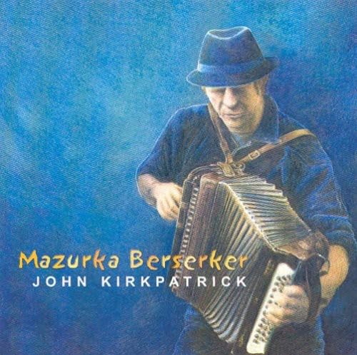 John Kirkpatrick - Mazurka Berserker - CD image 1