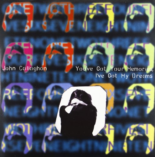 John Callaghan - You've Got Your Memories, I've Got My Dreams - Used Vin image 1