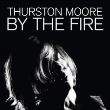 THURSTON MOORE - BY THE FIRE - CD image 1