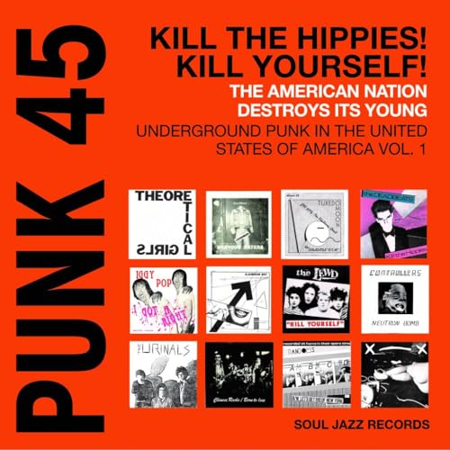 SOUL JAZZ RECORDS PR - PUNK 45: KILL THE HIPPIES! KILL YOURSELF! - TH image 2