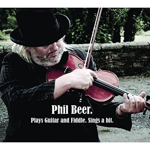 Phil Beer - Plays Guitar And Fiddle, Sings A Bit - CD image 1