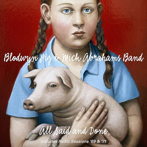 Blodwyn Pig & Mick A - All Said And Done & Radio Sessions 69 & 71 - bxse image 1