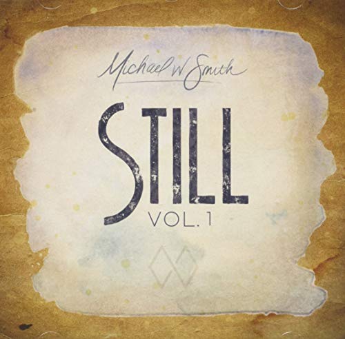 Michael W Smith - Still Vol. 1 - COMPACT DISC image 1