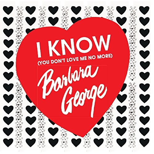 Barbara George - I Know (You Dont Love Me No More) - CD image 1