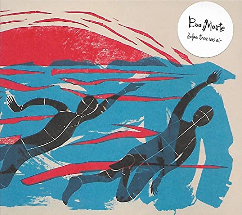 Boa Morte - Before There Was Air - CD image 1