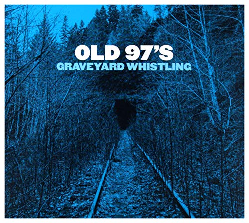 Old 97's - Graveyard Whistling - CD image 1