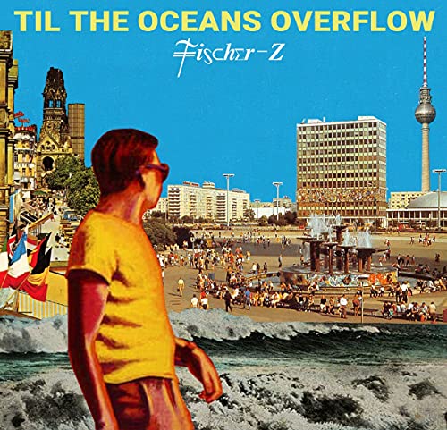FISCHER-Z - TIL THE OCEANS OVERFLOW - Vinyl Record 12" RECORD image 1