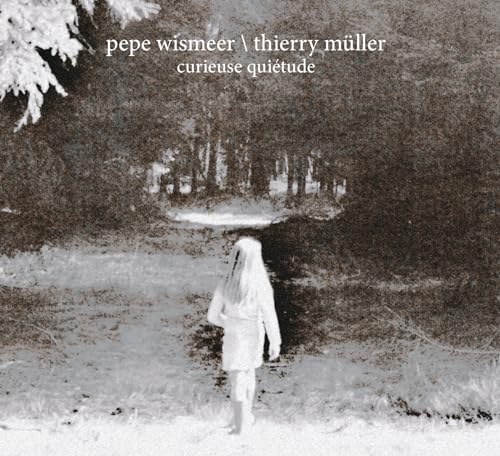 PEPE WISMEER / THIER - CURIEUSE QUIETUDE - CD image 1