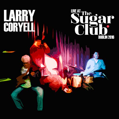 LARRY CORYELL - LIVE AT THE SUGAR CLUB DUBLIN 2016 - DCD image 1
