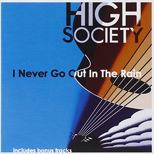 HIGH SOCIETY - I NEVER GO OUT IN THE RAIN - CD image 1