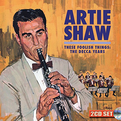 Artie Shaw - se Foolish Things: The Decca Years - CD image 1