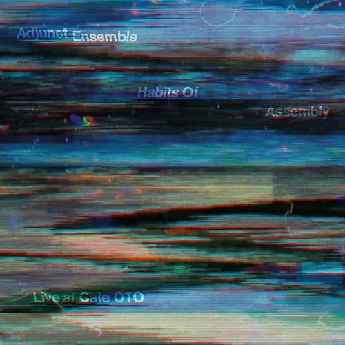 ADJUNCT ENSEMBLE - HABITS OF ASSEMBLY - LIVE AT CAFE OTO - CD