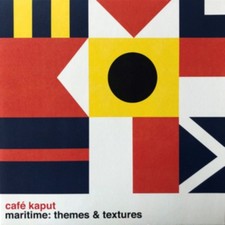 CAFE KAPUT - Maritime: Themes & Textures - CD image 1