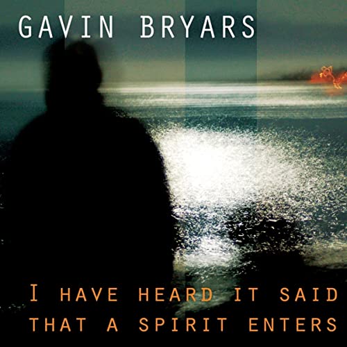 Gavin Bryars - I Have Heard It Said That A Spirit Enters - CD image 1