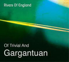 Rivers of England - Of Trivial and Gargantuan - CD image 1