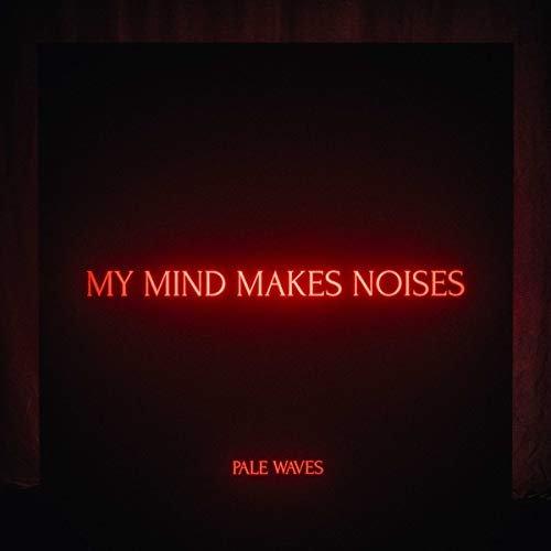 Pale Waves - My Mind Makes Noises - CD image 1