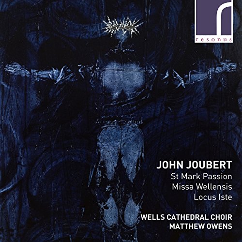John Joubert - St Mark Passion; Missa Wellensis; Locus Iste - CD image 1