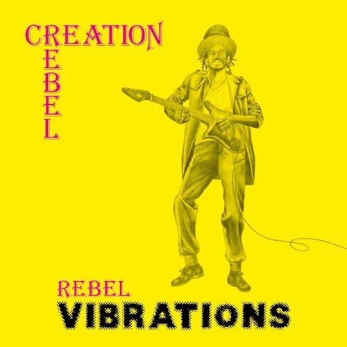 Creation Rebel - Rebel Vibrations LP  RELEASE DATE 29/03/24 (THIS CAN image 1