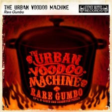 URBAN VOODOO MACHINE - RARE GUMBO: EP'S, B-SIDES AND ASSORTED PIECES - image 1